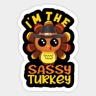 I'm the sassy turkey family matching thanksgiving Sticker